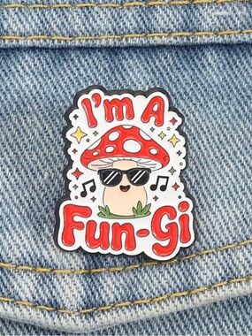 I am a Fun-Gi, Mushroom Pin 🍄, Enamel Pin